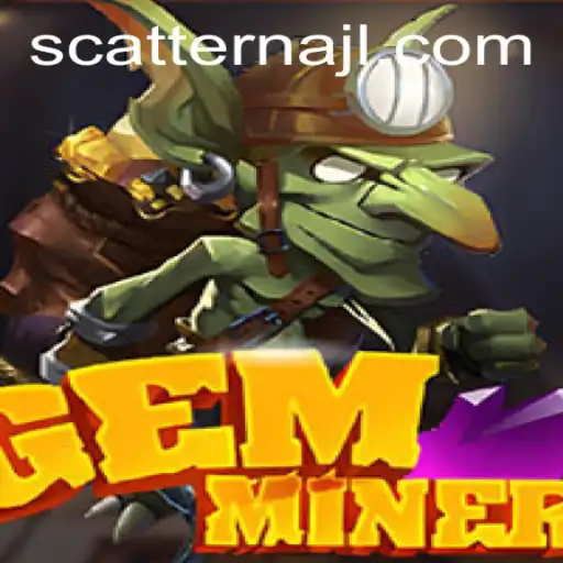 Discover the World of GemMiner: A Thrilling Adventure with Scatterna